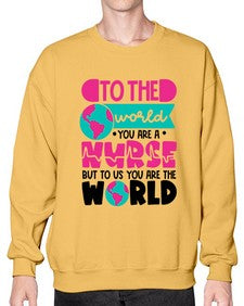 To The World You Are A Nurse But To Us You Are The World Style Style 1576# - nurse- Sweatshirt - Crew