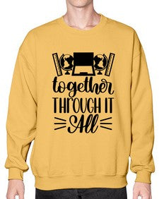 Together Through It All Style 1578# - teacher- Sweatshirt - Crew