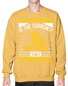 Volunteerism is currency that appreciates Style 16# - volunteer- Sweatshirt - Crew