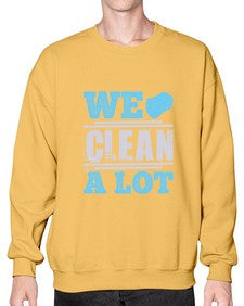 We clean a lot Style 466# - cleaner- Sweatshirt - Crew