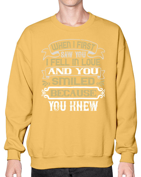 When I first saw you I fell in love and you smiled because you knew Style 12# - pig- Sweatshirt - Crew