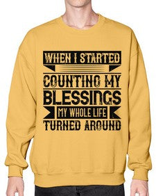 When I started counting my blessings my whole life turned around Style 9# - volunteer- Sweatshirt - Crew