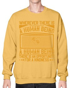 Wherever there is a human being there is an opportunity for a kindness Style 7# - volunteer- Sweatshirt - Crew