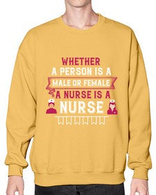 Whether a person is a male or female a nurse is a nurse Style 1638# - nurse- Sweatshirt - Crew