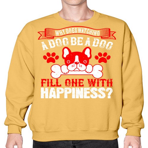 Why does watching a dog be a dog fill one with happiness Style 137# - dogs- Sweatshirt - Crew