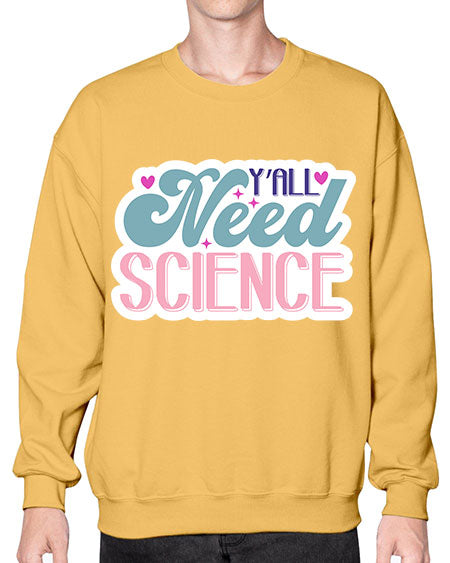 Yall need science 3# - general science- Sweatshirt - Crew