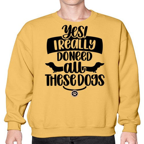 Yes I Really Do Need Style 5# - dogs- Sweatshirt - Crew