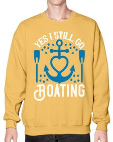 Yes I still go Boating 45# - boats- Sweatshirt - Crew