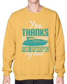 Yes thanks for bringing my boat 46# - boats- Sweatshirt - Crew