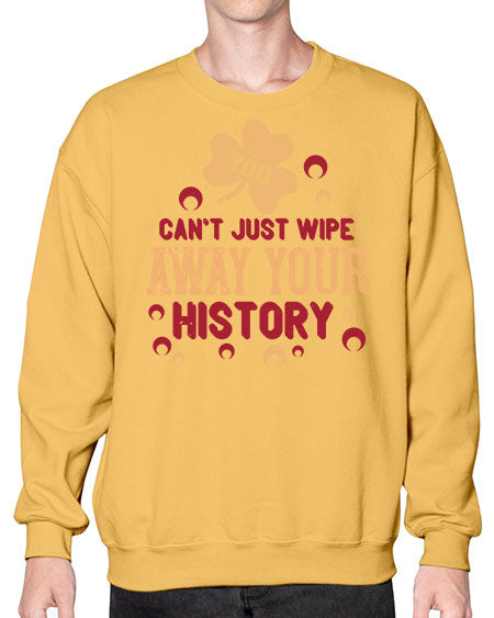 You cant just wipe away your history Style 243# - kids- Sweatshirt - Crew