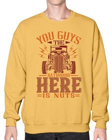 You guys the bathroom here is nuts 71# - hot rod- Sweatshirt - Crew