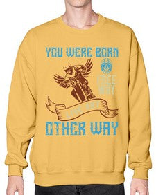 You were born free why live nay other way 83# - motorcycle- Sweatshirt - Crew