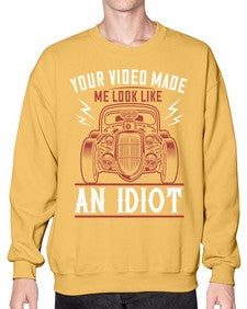 Your video made me look like an idiot 65# - hot rod- Sweatshirt - Crew