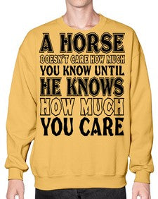 a horse doesnt care how much you know until - horse- Sweatshirt - Crew