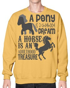 a pony is childhood dream a horse is an adult - horse- Sweatshirt - Crew