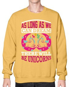 as long as we can dream there will be unicorns 12# - unicorn- Sweatshirt - Crew