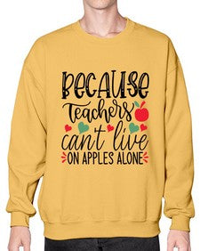 because teachers cant live on apples alone Style 68# - teacher- Sweatshirt - Crew