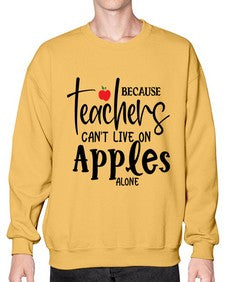because teachers cant live on apples alone Style 70# - teacher- Sweatshirt - Crew