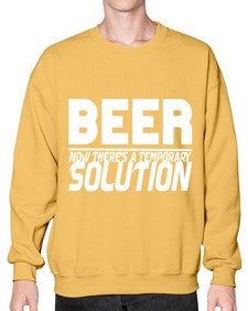 beer now theres a temporary solution 660# - beer- Sweatshirt - Crew