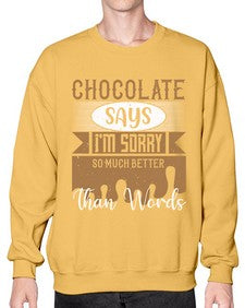chocolate says im sorry so much better than words 97# - chocolate- Sweatshirt - Crew