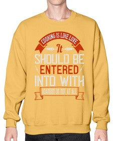 cooking is like love it should be entered into with abandon or not at all 133# - cooking- Sweatshirt - Crew