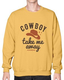 cowboy take me away 347# - western- Sweatshirt - Crew