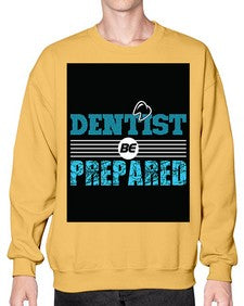 dentist be prepared 695# - dentist- Sweatshirt - Crew