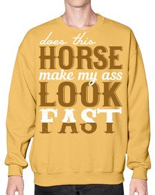 does this horse make my ass look fast - horse- Sweatshirt - Crew
