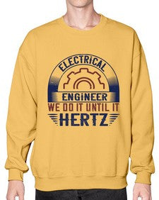 electrical engineer we do it until it hertz Style 138# - engineer- Sweatshirt - Crew