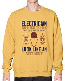 electrician nice to me i can make it look like an accident Style 139# - engineer- Sweatshirt - Crew