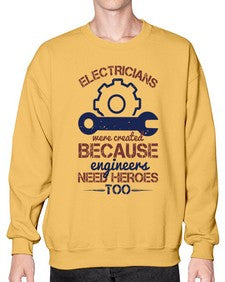 electricians were created beacuse ever engineers need heroes too Style 141# - engineer- Sweatshirt - Crew