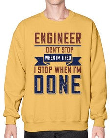 engineer i dont stop when im tired i stop when im done Style 142# - engineer- Sweatshirt - Crew