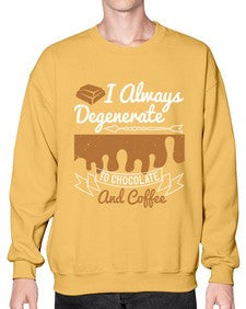 i always degenerate to chocolate and coffee 195# - chocolate- Sweatshirt - Crew