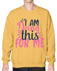 i am doing this for me Style 105# - motivation- Sweatshirt - Crew