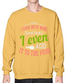 i cook with wine sometimes i even add it to the food 204# - cooking- Sweatshirt - Crew
