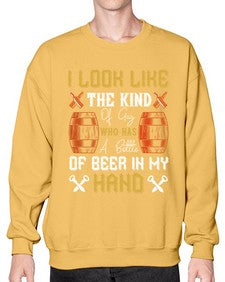 i look like the kind of guy who has a bottle of beer in my hand 1130# - beer- Sweatshirt - Crew