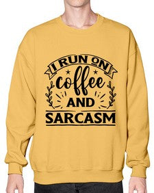 i run on coffee and sarcasm 596# - sarcastic- Sweatshirt - Crew