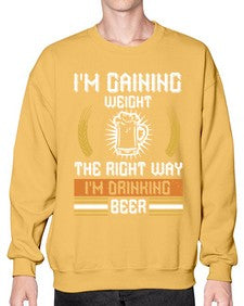 im gaining weight the right way im drinking beer 1190# - beer- Sweatshirt - Crew