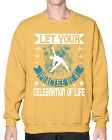 let your practice be a celebration of life  404# - yoga- Sweatshirt - Crew