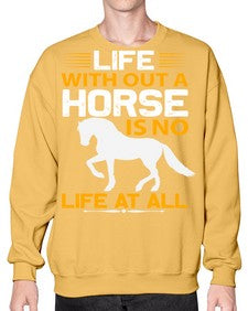 life without a horse is no life at all Style 2# - horse- Sweatshirt - Crew