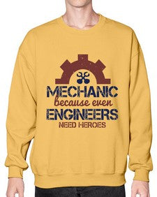 mechanic beacuse ever engineers need heroes Style 283# - engineer- Sweatshirt - Crew