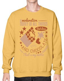 moderation honey in all things but love and chocolate thats my motto 337# - chocolate- Sweatshirt - Crew