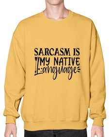 sarcasm is my native language 80# - sarcastic- Sweatshirt - Crew