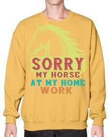 sorry my horse at my home work Style 22# - horse- Sweatshirt - Crew