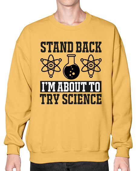 stand back i m about to try science 33# - general science- Sweatshirt - Crew