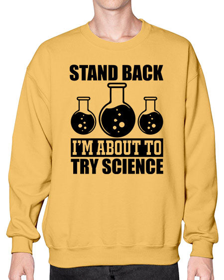 stand back i m about to try science 36# - general science- Sweatshirt - Crew