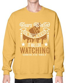 tears welled in his eyes it was like watching chocolate melt 412# - chocolate- Sweatshirt - Crew