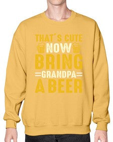 thats cute now bring 413# - beer- Sweatshirt - Crew
