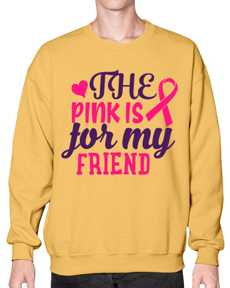 the pink is for my friend Style 2# - breast cancer- Sweatshirt - Crew