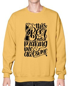 this beer is making me awesome 1637# - beer- Sweatshirt - Crew